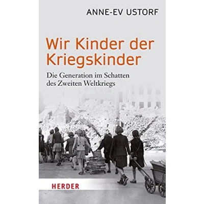 Abbildung von Wir Kinder der Kriegskinder: Die Generation im Schatten des Zweiten Weltkriegs (HERDER spektrum)