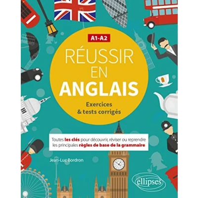 Abbildung von Réussir en anglais. Toutes les clés pour découvrir, réviser ou reprendre principales règles de base la grammaire. A1 A2. (Avec exercices et tests corrigés)