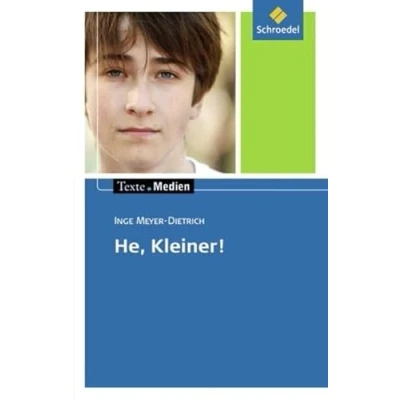 Abbildung von Texte.Medien: Inge Meyer Dietrich: He, Kleiner!: Textausgabe mit Materialien (Texte.Medien: Kinder und Jugendbücher ab Klasse 7)