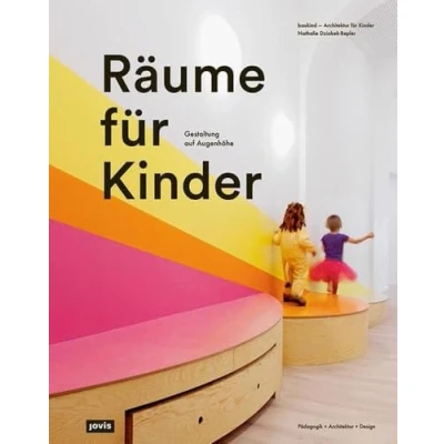 Abbildung von Räume für Kinder: Mit einer ganzheitlichen Gestaltung die Entwicklung von Kindern fördern