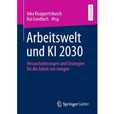 Abbildung von Arbeitswelt und KI 2030: Herausforderungen Strategien für die Arbeit von morgen