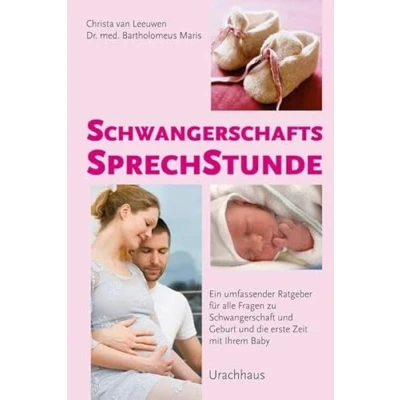 Abbildung von Schwangerschaftssprechstunde: Ein umfassender Ratgeber für alle Fragen zu Schwangerschaft und Geburt die erste Zeit mit Ihrem Baby
