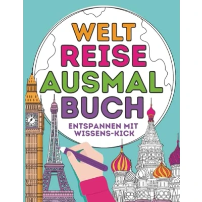 Abbildung von Welt Reise Ausmalbuch. Einzigartiges Ausmalbuch für Erwachsene und Teenager. Entspannen mit Wissenskick.: Malen, zur Ruhe kommen die entdecken!