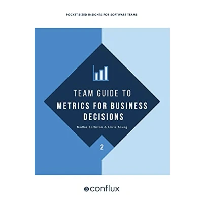 Abbildung von Team Guide to Metrics for Business Decisions: Pocket sized insights software teams (Team Guides Software, Band 2)