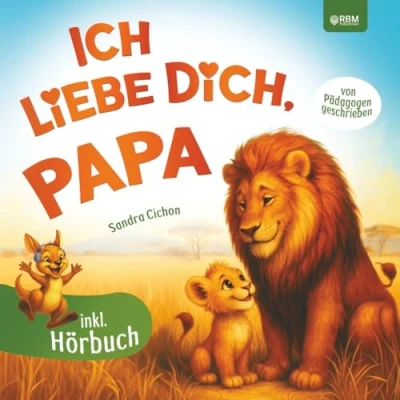 Abbildung von Ich Liebe dich, Papa: Ein herzerwärmendes Kinderbuch über die grenzenlose zwischen Papa und Kind I inkl. Hörbuch Das perfekte Geschenk für den besten der Welt von Pädagogen geschrieben