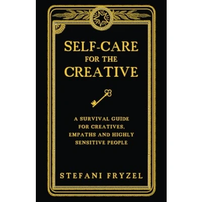 Abbildung von Self Care for the Creative: A Survival Guide Creatives, Empaths and Highly Sensitive People