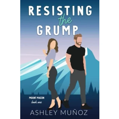 Abbildung von Resisting the Grump: A Grumpy Sunshine Romance: Alternate Cover (Mount Macon)
