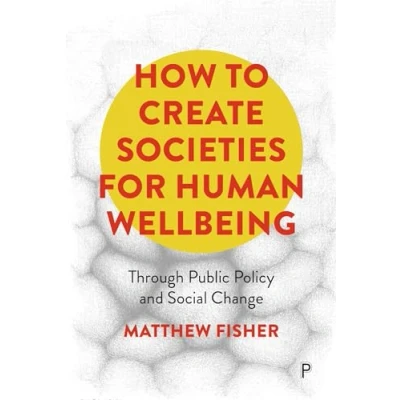 Abbildung von How to Create Societies for Human Wellbeing: Through Public Policy and Social Change