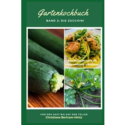 Abbildung von Gartenkochbuch: Band 2: Die Zucchini: Von der Saat bis auf den Teller