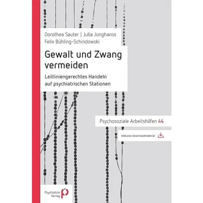 Abbildung von Gewalt und Zwang vermeiden: Leitliniengerechtes Handeln auf psychiatrischen Stationen