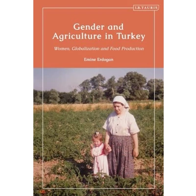 Abbildung von Gender and Agriculture in Turkey: Women, Globalization Food Production