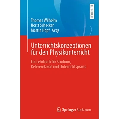 Abbildung von Unterrichtskonzeptionen für den Physikunterricht: Ein Lehrbuch Studium, Referendariat und Unterrichtspraxis