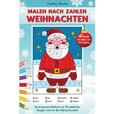 Abbildung von Malen nach Zahlen Weihnachten für Kinder im Alter von 4 bis 8 Jahren: Ein kreatives Malbuch mit 30 niedlichen Designs rund um die Weihnachtszeit