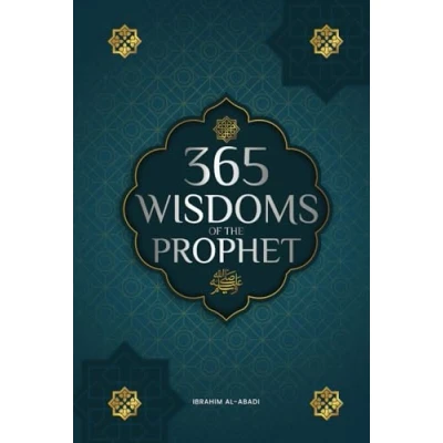Abbildung von 365 Wisdoms of the Prophet Muhammad: Authentic Texts from Hadith and Sunnah on Family, Health, Success Spiritual Growth (Collection Islamic Books) (Islamic books Islam Way)