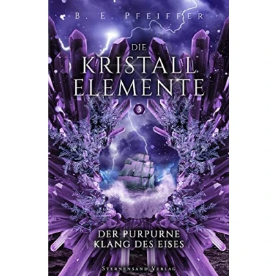 Abbildung von Die Kristallelemente (Band 3): Der purpurne Klang des Eises