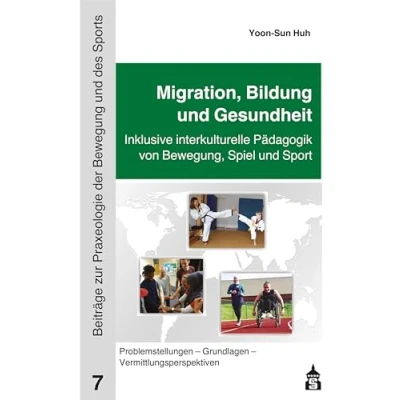 Abbildung von Migration, Bildung und Gesundheit: Inklusive interkulturelle Pädagogik von Bewegung, Spiel Sport: Problemstellungen Grundlagen ... zur Praxeologie der Bewegung des Sports)