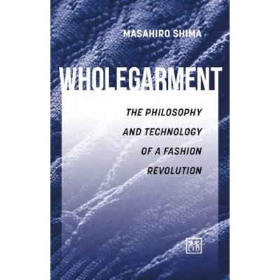 Abbildung von Wholegarment: The Philosophy and Technology of a Fashion Revolution