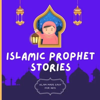 Abbildung von Islamic Prophet Stories: Islam Made Easy for Kids: Books Children Teach About The Prophets In A Simple And Fun Way