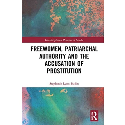 Abbildung von Freewomen, Patriarchal Authority, and the Accusation of Prostitution (Interdisciplinary Research in Gender)