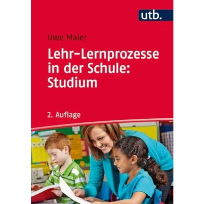Abbildung von Lehr Lernprozesse in der Schule: Studium: Allgemeindidaktische Kategorien für die Analyse und Gestaltung von Unterricht