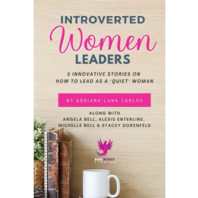 Abbildung von Introverted Women Leaders: 5 Innovative Stories on How to Lead as A &quot;Quiet&quot; Woman