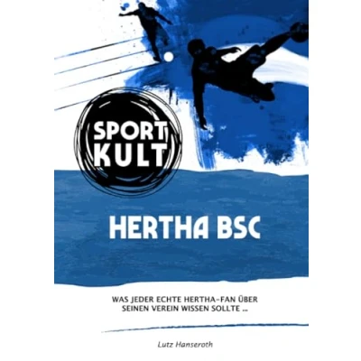 Abbildung von Hertha BSC Fußballkult: Was jeder echte Fan über die alte Dame aus Berlin wissen sollte…