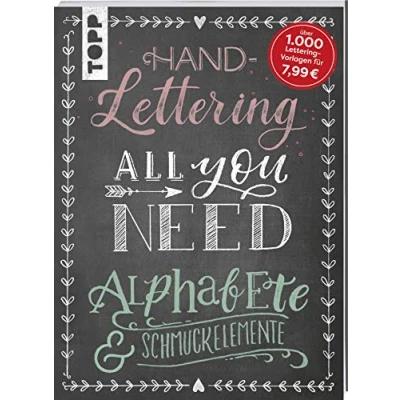 Abbildung von Handlettering All you need. Die schönsten Alphabete und Schmuckelemente: Mit über 2000 Vorlagen allen wichtigen Grundlagen perfekt für Einsteiger Fortgeschrittene