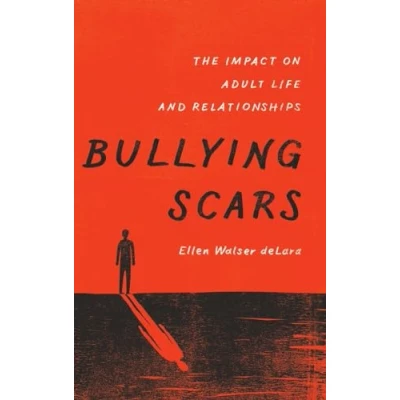 Abbildung von Bullying Scars: The Impact on Adult Life and Relationships