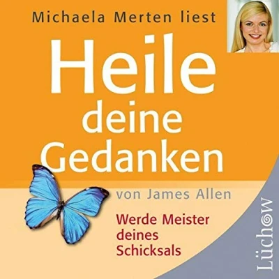 Abbildung von Heile deine Gedanken: Werde Meister deines Schicksals