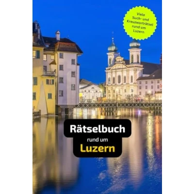 Abbildung von Rätselbuch rund um Luzern: Tolles Geschenk für Luzern Kenner. Worträtsel und knifflige Herausforderungen in einem Kreuzworträtselheft.