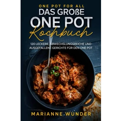Abbildung von One Pot for all das große Kochbuch: 120 leckere, abwechslungsreiche und ausgefallene Gerichte für den