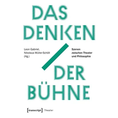 Abbildung von Das Denken der Bühne: Szenen zwischen Theater und Philosophie