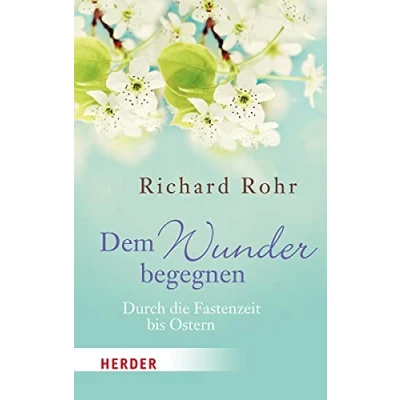 Abbildung von Dem Wunder begegnen: Durch die Fastenzeit bis Ostern (HERDER spektrum)