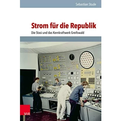 Abbildung von Strom für Die Republik: Stasi und das Kernkraftwerk Greifswald (Analysen Dokumente der BStU / Wissenschaftliche Reihe Bundesbeauftragten ... Demokratischen Republik (BStU), Band 53)