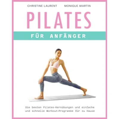 Abbildung von Pilates für Anfänger: Die besten Kernübungen und einfache schnelle Workout Programme zu Hause