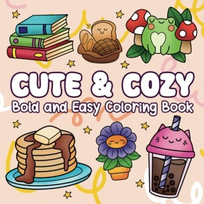 Abbildung von Cute &amp; Cozy: Coloring Book for Adults and Kids, Bold Easy Designs Featuring Simple Adorable Illustrations Stress Relief Relaxation (Bold Books, Band 1)