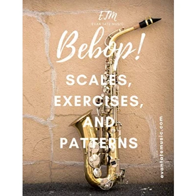 Abbildung von Bebop Scales, Exercises, and Patterns: Advance Your Improv Skills (&quot;Mastering Jazz Improvisation&quot;)