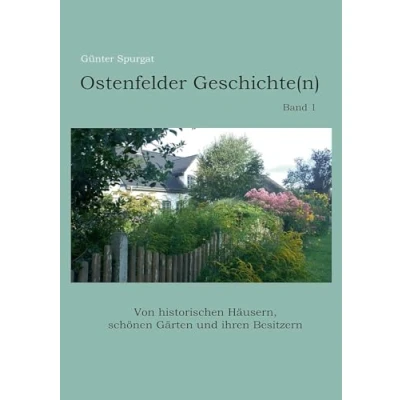 Abbildung von Ostenfelder Geschichte(n), Band 1: Von historischen Häusern, schönen Gärten und ihren Besitzern