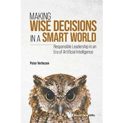 Abbildung von Making Wise Decisions In A Smart World: Responsible Leadership An Era Of Artificial Intelligence (student Edition)