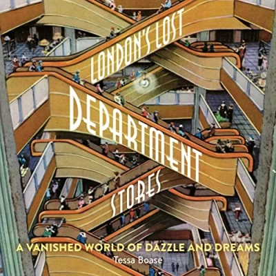Abbildung von London&#039;s Lost Department Stores: A Vanished World of Dazzle and Dreams