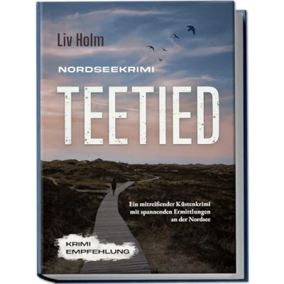 Abbildung von Nordseekrimi Teetied: Ein mitreißender Küstenkrimi mit spannenden Ermittlungen an der Nordsee Krimi Empfehlung (Nordseekrimi Serie, Band 2)
