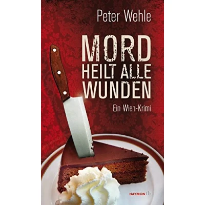Abbildung von Mord heilt alle Wunden: Ein Wien Krimi (HAYMON TASCHENBUCH)