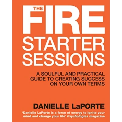 Abbildung von The Fire Starter Sessions: A Soulful and Practical Guide to Creating Success on Your Own Terms