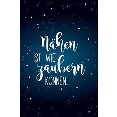 Abbildung von nähen ist wie zaubern können.: Notizbuch / Journal mit Punktraster für alle die gerne &amp; Handarbeiten machen. 100 Seiten, ca. A5, magischer blauer Sternenhimmel