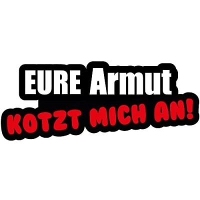 Abbildung von Aufkleber Sticker Eure Armut kotzt Mich an! Fun Auto Moped ca. 16x6 cm