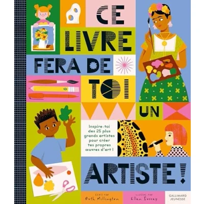 Abbildung von Ce livre fera de toi un artiste !: Inspire des 25 plus grands artistes pour créer tes propres oeuvres d&#039;art !