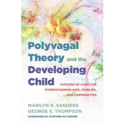 Abbildung von Polyvagal Theory and the Developing Child: Systems of Care for Strengthening Kids, Families, Communities (Ipnb, Band 0)