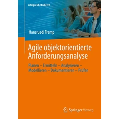 Abbildung von Agile objektorientierte Anforderungsanalyse: Planen Ermitteln Analysieren Modellieren Dokumentieren Prüfen (erfolgreich studieren)