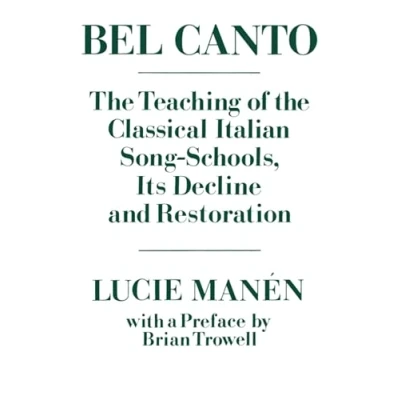 Abbildung von Bel Canto: the Teaching of Classical Italian Song Schools, Its Decline and Restoration
