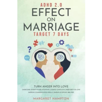Abbildung von ADHD 2.0 Effect on Marriage: Target 7 Days. Turn Anger into Love Overcome Anxiety in Relationship Couple Conflicts Insecurity Love. Improve Communication Skills Empath &amp; Psychic Abilities.